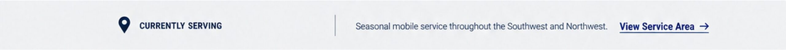 Currently serving — seasonal mobile service throughout the Southwest and Northwest